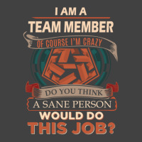 Team Member T Shirt Sane Person Job Gift Item Tee Essential Vintage T-shirt | Artistshot