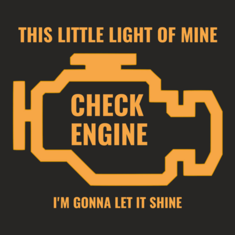 Funny Little Light Of Mine - Check Engine Light Ladies Fitted T-Shirt by RobertLouisMarriott | Artistshot