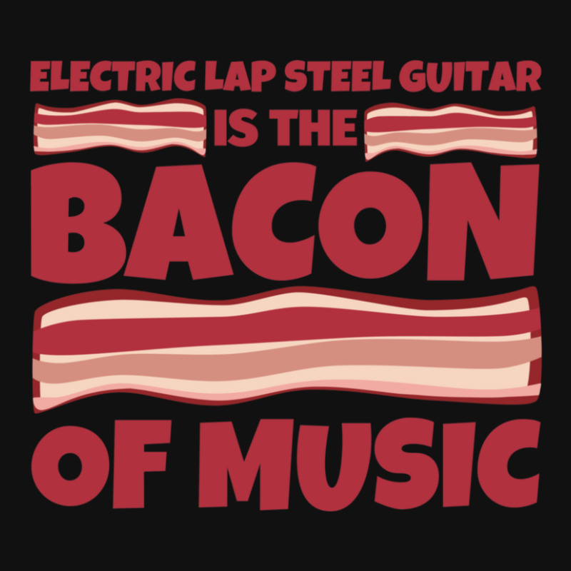 Electric Lap Steel Guitar Gifts  Bacon Of Music Graphic T-shirt | Artistshot