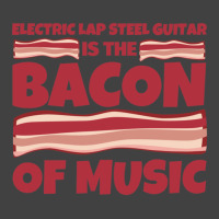 Electric Lap Steel Guitar Gifts  Bacon Of Music Vintage T-shirt | Artistshot