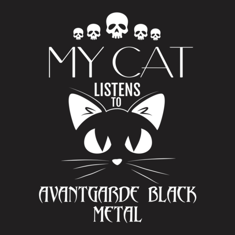 My Cat Listens To Avantgarde Atmospheric Black Metal T-Shirt by TamaraLeighConners | Artistshot