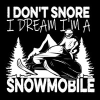 I Dont Snore T  Shirt I Don' T Snore I Dream I' M A Snowmobile T  Shir Pocket T-shirt | Artistshot