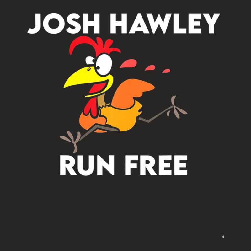 Run Josh Run Tshirt Funny Run Free Josh Hawley Ladies Fitted T-Shirt by plavouryu5 | Artistshot