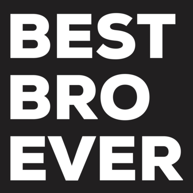 Best Bro Ever T-shirt | Artistshot