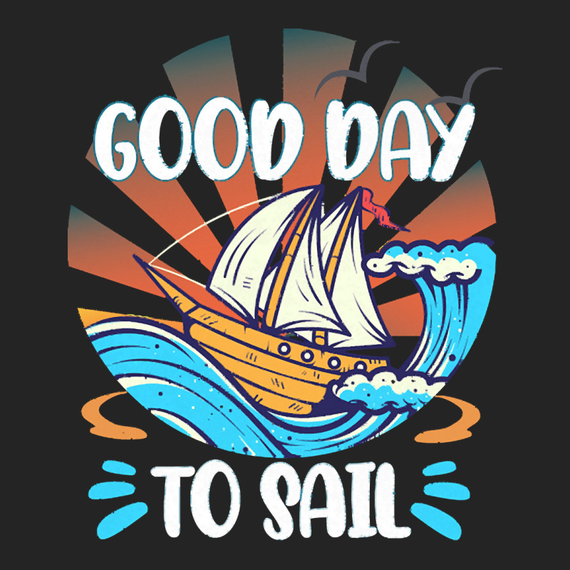 Good Day T  Shirt Good Day To Sail T  Shirt 3/4 Sleeve Shirt | Artistshot