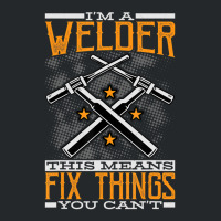 Limited Edition I'm A Welder This Means I Fix Things You Can't Fun Wel Crewneck Sweatshirt | Artistshot