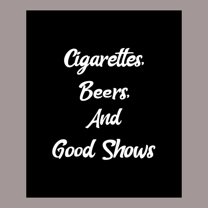 Cigarettes Beers And Good Shows Poster Gift Vintage Hoodie | Artistshot