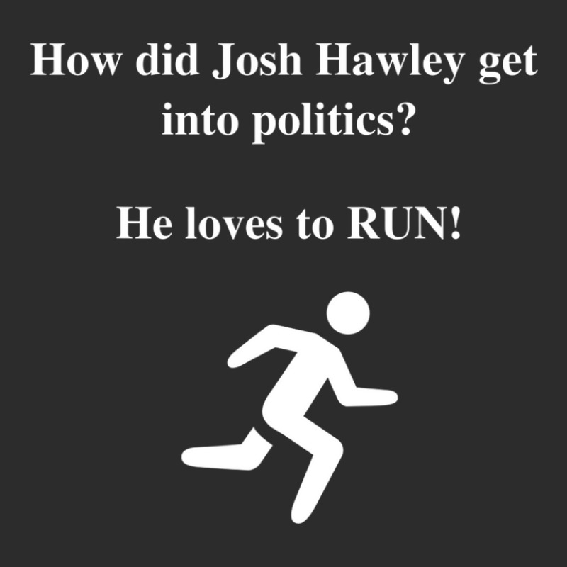 How Did Josh Hawley Get Into Politics? He Loves To Run! Exclusive T-shirt by plavouryu5 | Artistshot