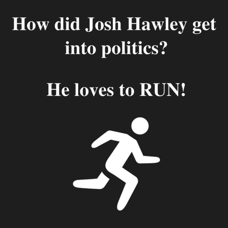 How Did Josh Hawley Get Into Politics? He Loves To Run! Classic T-shirt by plavouryu5 | Artistshot