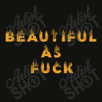 Beautiful As Fuck, Sarcastic Lovers Shirt. Scorecard Crop Tee | Artistshot