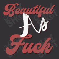 Beautiful As Fuck, Sarcastic Lovers Shirt. Vintage Hoodie | Artistshot