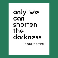 Foundation Apple Tv Science Fiction Only We Can Shorten The Darkness P T-shirt | Artistshot