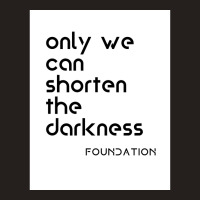 Foundation Apple Tv Science Fiction Only We Can Shorten The Darkness P Tank Top | Artistshot