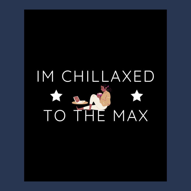 Im Chillaxed To The Max Poster Travel Men Denim Jacket by pihnyadzif | Artistshot