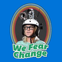 We Fear Change Graphic T-shirt | Artistshot