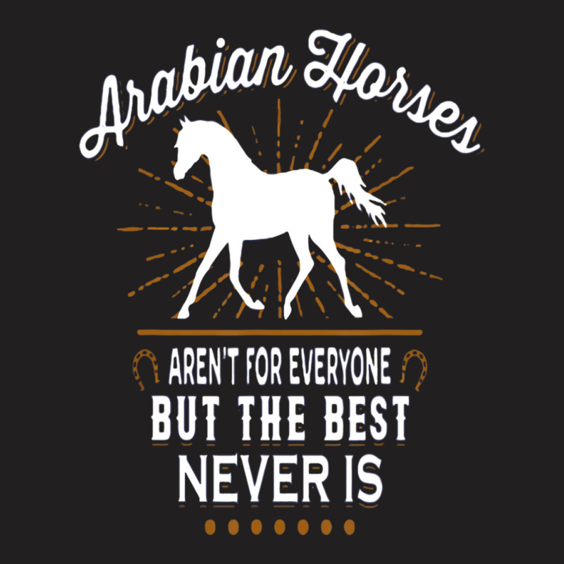 Hot Trend Arabian Horses Aren't For Everyone T-shirt | Artistshot