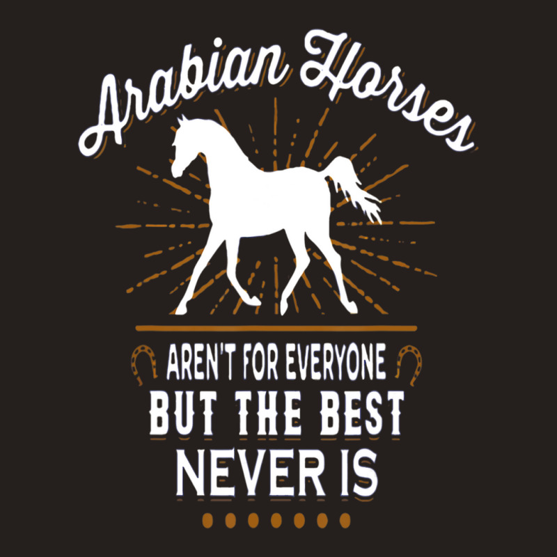 Hot Trend Arabian Horses Aren't For Everyone Tank Top | Artistshot