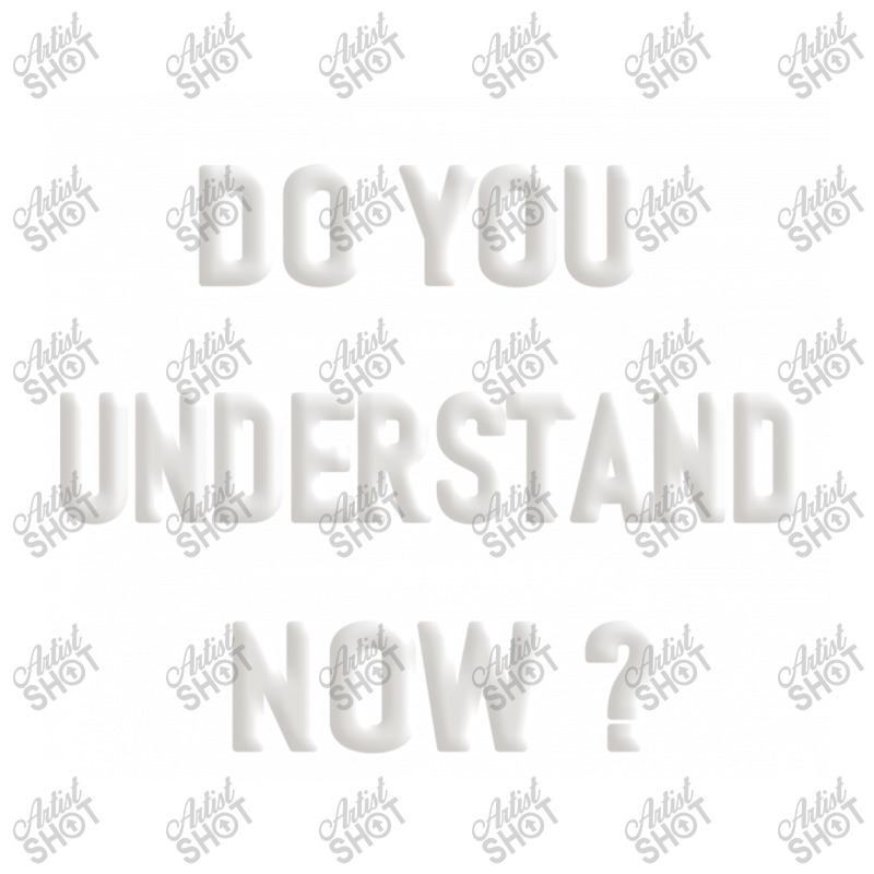 Do You Understand Now Sticker | Artistshot