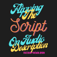 Flipping The Script On Audio Description 1 Classic T-shirt | Artistshot