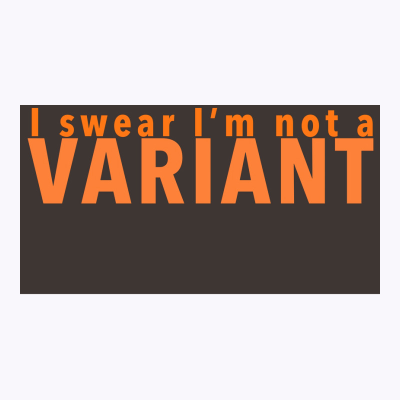 I Swear Ix27m Not A Variant In Orange Back Poster Quote Tank Top | Artistshot