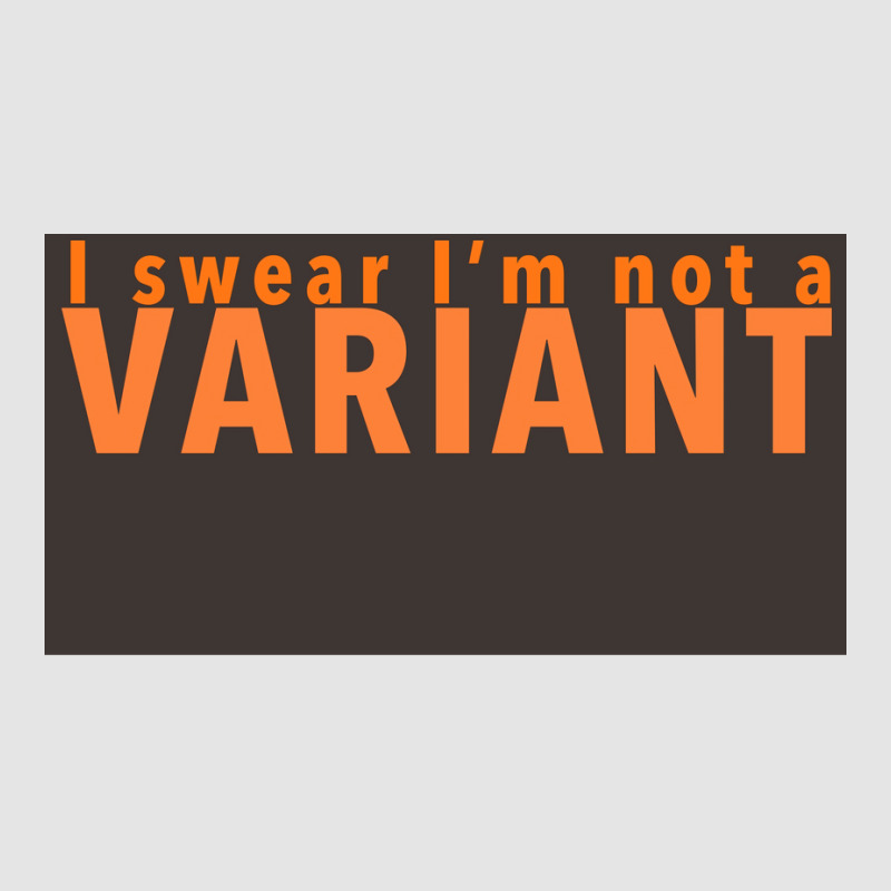 I Swear Ix27m Not A Variant In Orange Back Poster Quote Exclusive T-shirt | Artistshot