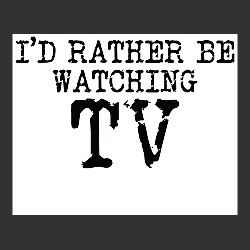 Ix27d Rather Be Watching Tv V2 Poster Trending Vintage Hoodie And Short Set | Artistshot