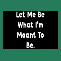 Let Me Be What Ix27m Meant To Be Poster Girl T-shirt | Artistshot