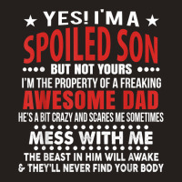 I’m A Spoiled Son Of An Awesome Freaking Dad For Son Funny T Shirt Tank Top | Artistshot