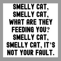 Of Smelly Cat Smelly Cat What Are They Feeding You Smelly Cat Smelly C Graphic T-shirt | Artistshot