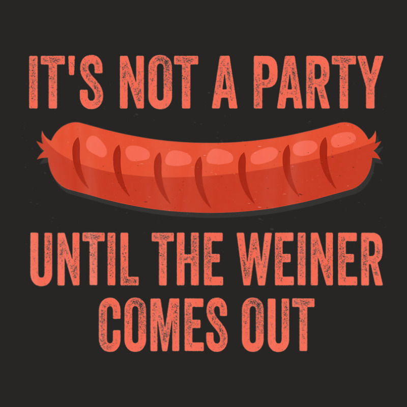 It's Not A Party Until The Weiner Comes Out Hot Dog Sausage Ladies Fitted T-Shirt by plavouryu5 | Artistshot