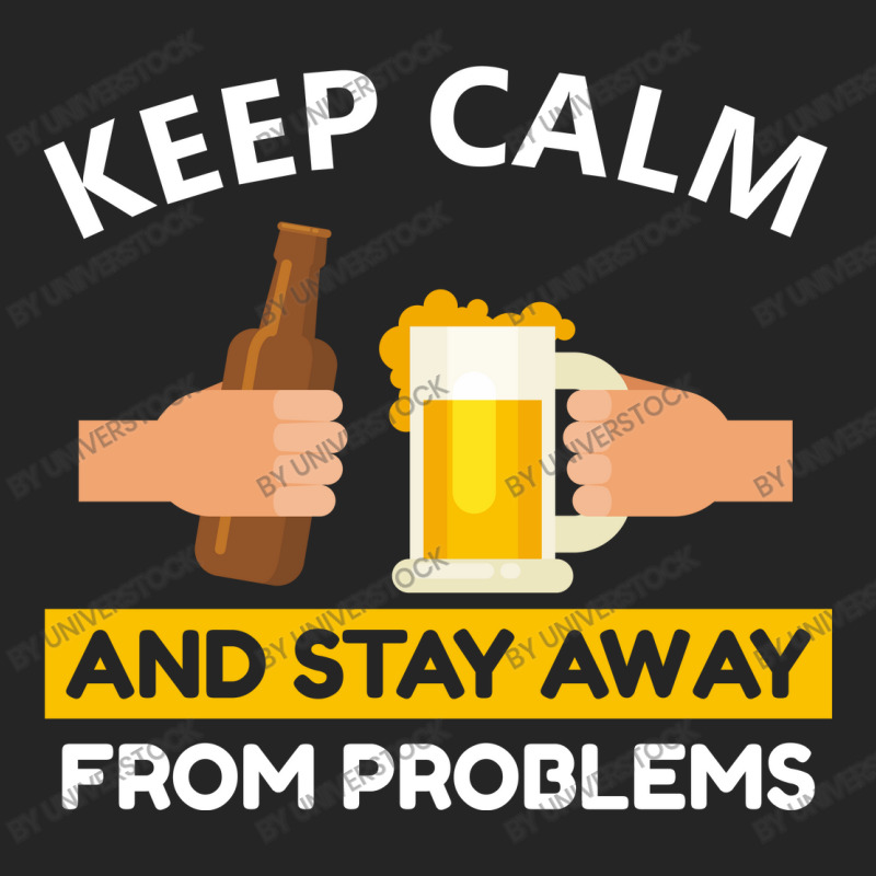 Keep Calm And Stay Away From Problems With Drink Beer, Beer Cheer Unisex Hoodie by Universtock | Artistshot