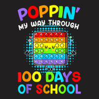 Poppin My Way Through 100 Days Of School 100th Day Gifts T Shirt T-shirt | Artistshot