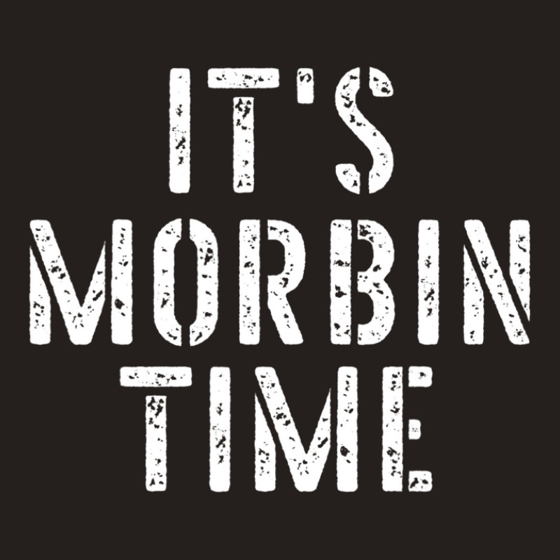 Its Morbin Time Funny Meme Tank Top by plavouryu5 | Artistshot