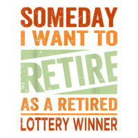 Someday I Want To Retire As A Retired Lottery Winner T Shirt Women's Pajamas Set | Artistshot