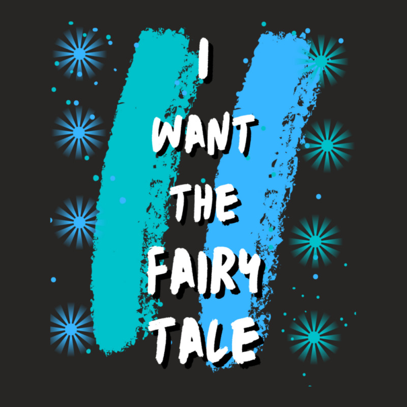 I Want The Fairy Tale 1 Ladies Fitted T-shirt | Artistshot