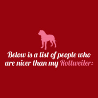 Below Is List Of People Who Are Nicer Than My Rottweiler Active Duffel | Artistshot