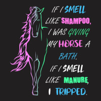 Trending Horse Girl I Smell Like Shampoo & Manure Horse Riding T-shirt | Artistshot