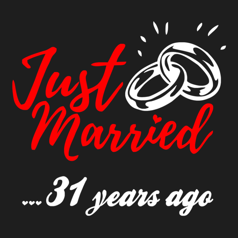 Just Married 31 Years Ago Funny Anniversary Gift Classic T-shirt | Artistshot