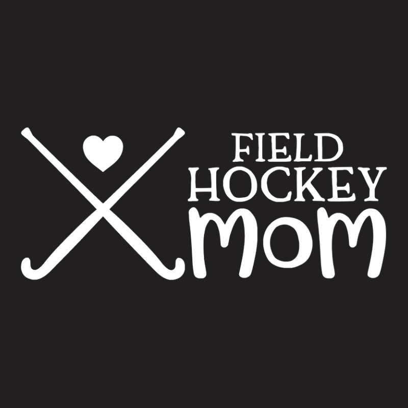 Field Hockey Mom T-Shirt by Iribe890 | Artistshot