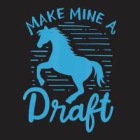 Limited Edition Make Mine A Draft Horse Lover Horse Girl Farming Horse T-shirt | Artistshot