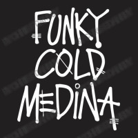 Funky Cold Medina T-shirt | Artistshot