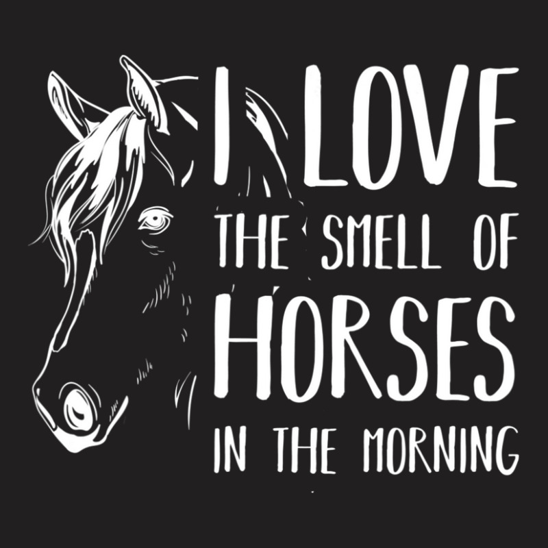 Trending I Love The Smell Of Horses Horse T-shirt | Artistshot