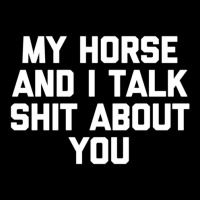 Trending My Horse & I Talk Shit About You Saying Horse Adjustable Cap | Artistshot