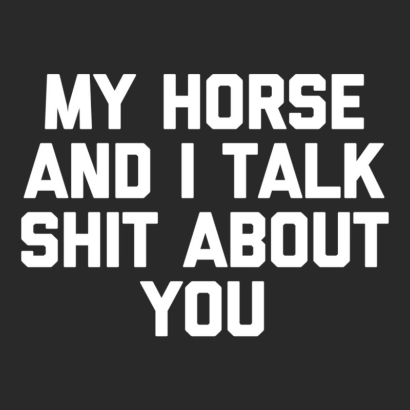 Trending My Horse & I Talk Shit About You Saying Horse Printed hat by Bostic Walling | Artistshot