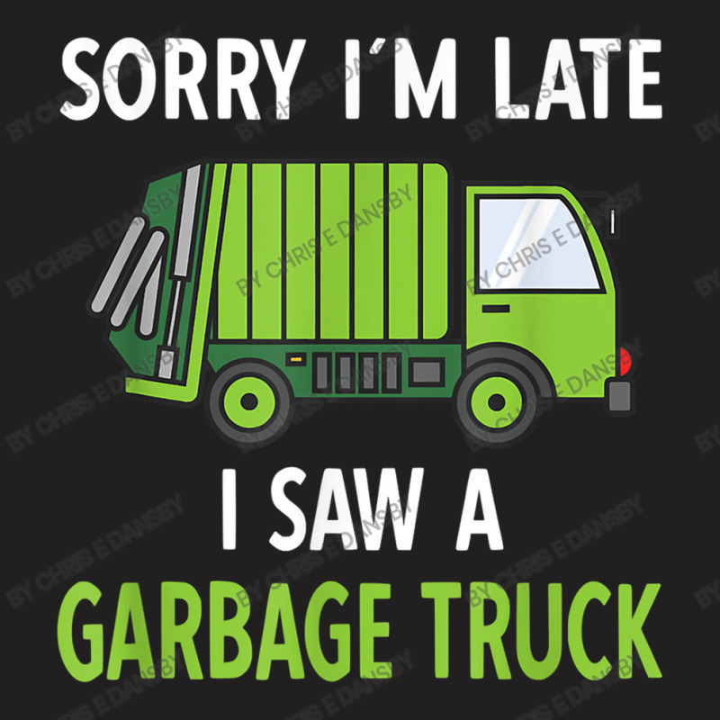 I Saw A Garbage Truck T-shirt | Artistshot