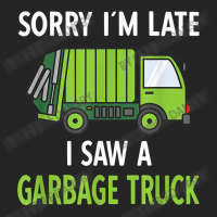 I Saw A Garbage Truck Unisex Hoodie | Artistshot