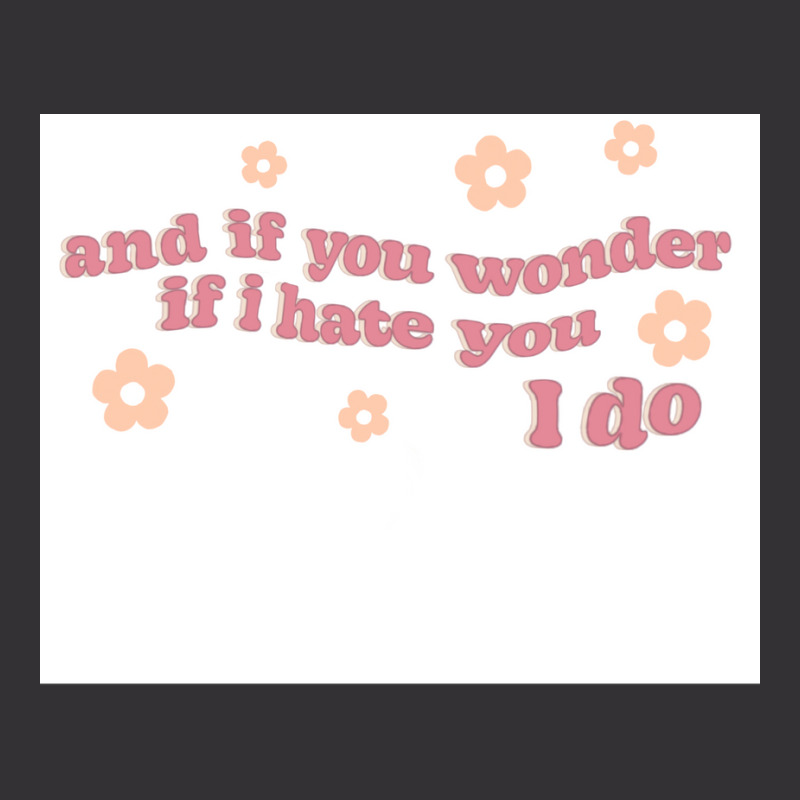 And If You Wonder If I Hate You I Do Poster Humor Vintage Hoodie | Artistshot