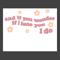 And If You Wonder If I Hate You I Do Poster Humor Vintage T-shirt | Artistshot