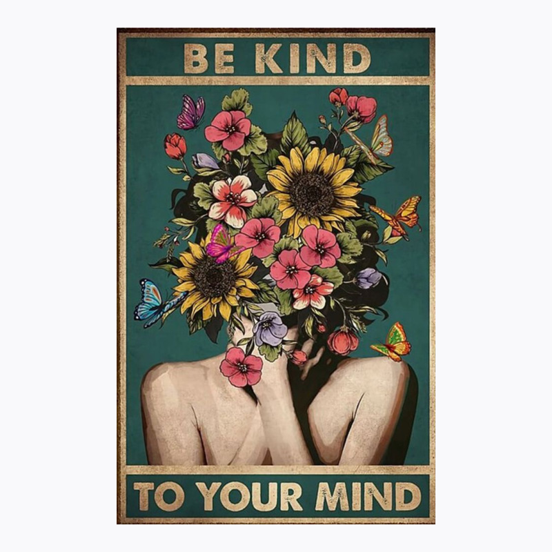 Be Kind To Your Mind T-Shirt by hanniehan | Artistshot