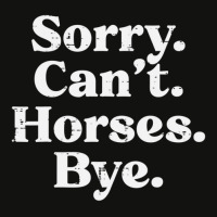 Hot Trend Sorry Cant Horses Bye Riding Equestrian Men Women Kids Scorecard Crop Tee | Artistshot